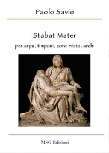 Stabat mater. Per arpa, timpani, coro misto, archi - Paolo Savio