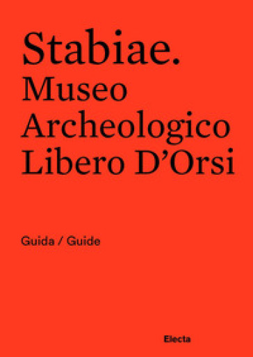 Stabiae. Museo Archeologico Libero D'Orsi. Ediz. bilingue - Massimo Osanna - Francesco Muscolino - Luana Toniolo