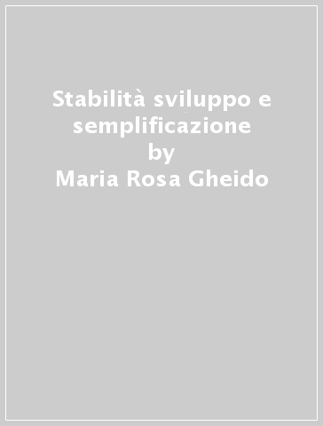Stabilità sviluppo e semplificazione - Maria Rosa Gheido | 