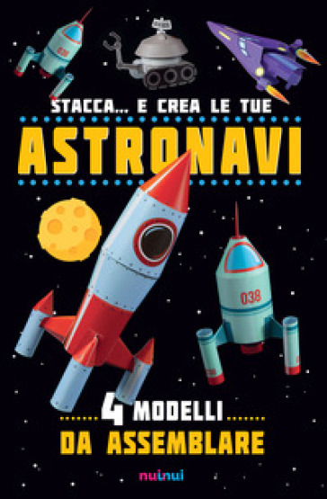 Stacca... e crea le tue astronavi. Ediz. a colori - David Hawcock - Katherine Sully