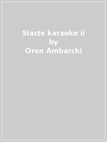 Stacte karaoke ii - Oren Ambarchi