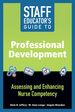 Staff Educator s Guide to Professional Development: Assessing and Enhancing Nurse Competency