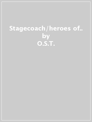 Stagecoach/heroes of.. - O.S.T.
