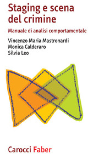 Staging e scena del crimine. Manuale di analisi comportamentale - Vincenzo Maria Mastronardi - Monica Calderaro - Silvia Leo