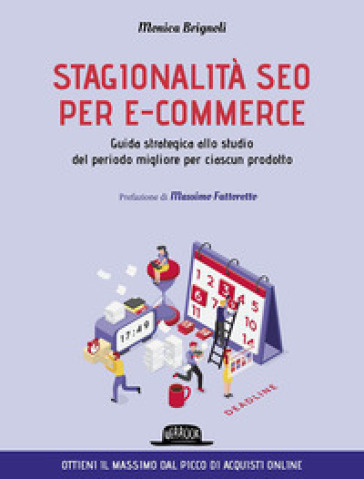 Stagionalità seo per e-commerce. Guida strategica allo studio del periodo migliore per ciascun prodotto - Monica Brignoli