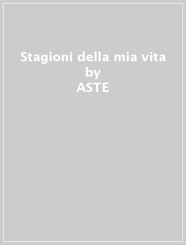 Stagioni della mia vita - ASTE