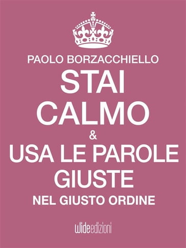 Stai calmo e usa le parole giuste nel giusto ordine - Paolo Borzacchiello