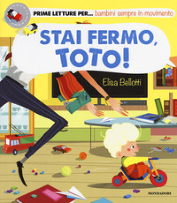 Stai fermo, Toto! Ediz. a colori - Elisa Bellotti