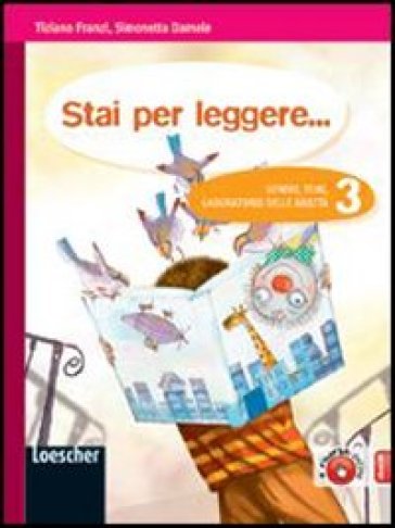 Stai per leggere... Generi, temi, laboratorio delle abilità. Per la Scuola media. Con espansione online. 3. - Tiziano Franzi - Simonetta Damele