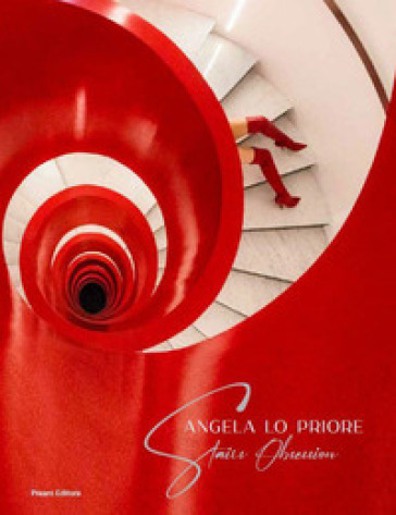 Stairs obsession. Ediz. italiana e inglese - Angela Lo Priore