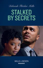 Stalked By Secrets (To Serve and Seduce, Book 4) (Mills & Boon Heroes)