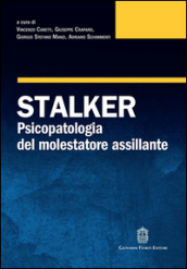 Stalker. Psicopatologia del molestatore assillante