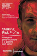 Stalking Risk Profile. Linee guida per la valutazione e la gestione degli stalker