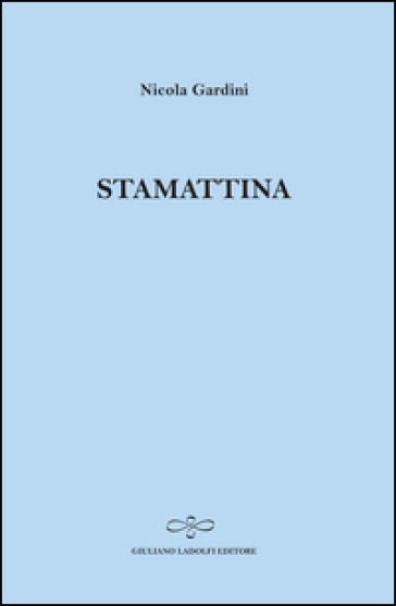 Stamattina - Nicola Gardini