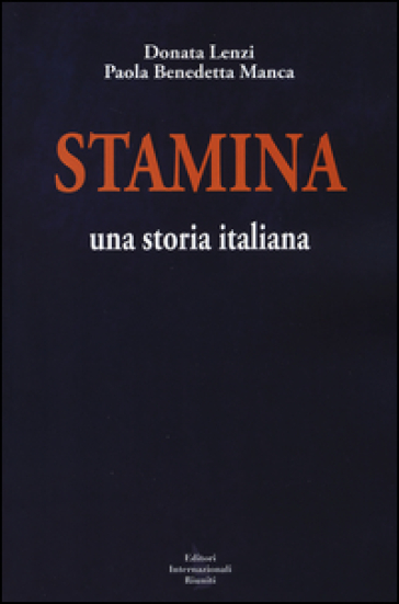Stamina. Una storia italiana - Donata Lenzi - Paola B. Manca