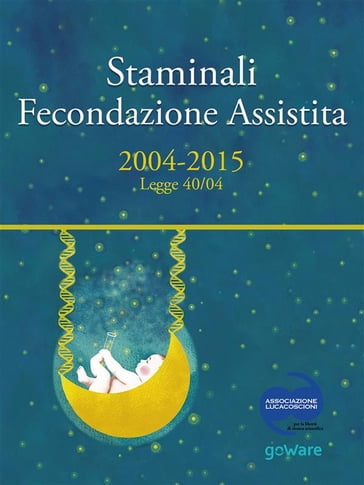 Staminali e Fecondazione assistita. 2004-2015 Legge 40/04 - AA.VV. Artisti Vari