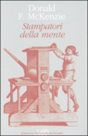 Stampatori della mente e altri saggi - Donald F. McKenzie