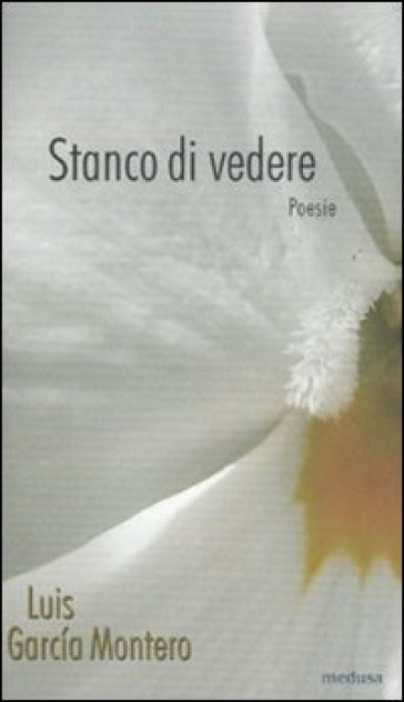 Stanco di vedere. Testo spagnolo a fronte - Luis G. Montero