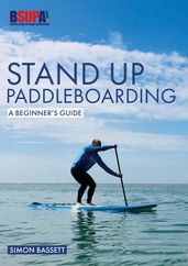 Stand Up Paddleboarding: A Beginner s Guide
