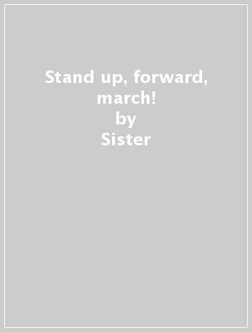 Stand up, forward, march! - Sister