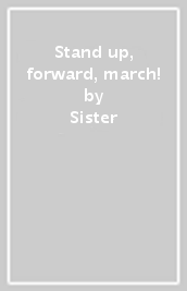 Stand up, forward, march!