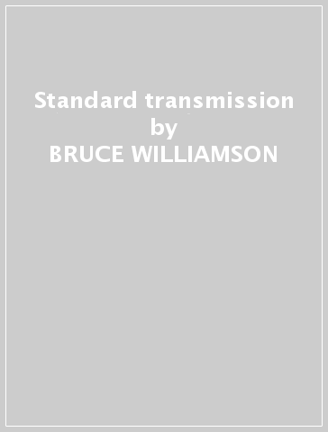 Standard transmission - BRUCE WILLIAMSON