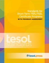 Standards for Short-Term TEFL/TESL Certificate Programs with Program Assessment