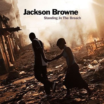 Standing in the breach - Jackson Browne