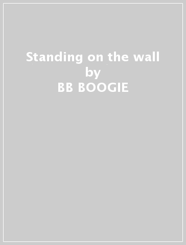 Standing on the wall - BB BOOGIE