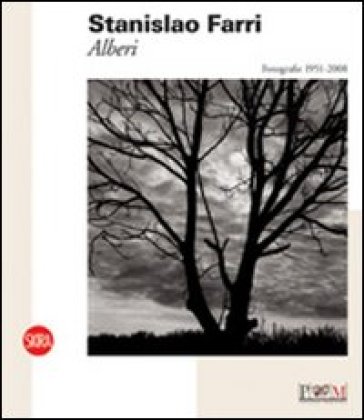 Stanislao Farri. Alberi. Fotografie 1951-2008. Ediz. illustrata - Sandro Parmiggiani