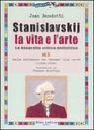 Stanislavskij. La vita e l'arte. La biografia critica definitiva. 2.Dalla diffusione del «sistema» alla morte (1908-1938) - Jean Benedetti | 