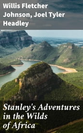 Stanley s Adventures in the Wilds of Africa
