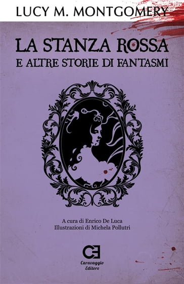 La Stanza Rossa e altre storie di fantasmi - Enrico De Luca - Lucy Maud Montgomery