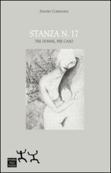 Stanza n.17. Tre donne, per caso - Sandro Cominardi