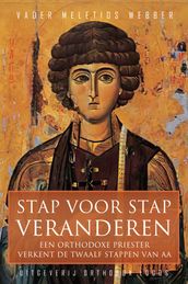 Stap voor stap veranderen: Een orthodoxe priester verkent de Twaalf Stappen van AA