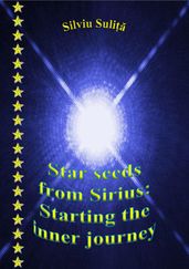 Star Seeds From Sirius: Starting The Inner Journey