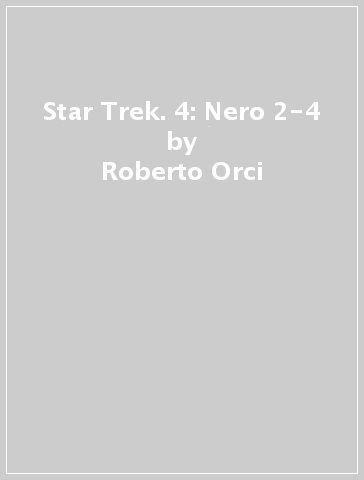 Star Trek. 4: Nero 2-4 - Roberto Orci - Alex Kurtzman - Mike Johnson - Tim Jones