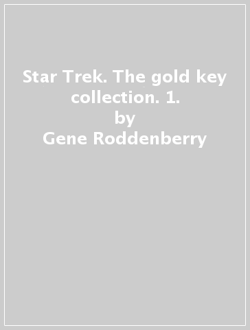 Star Trek. The gold key collection. 1. - Gene Roddenberry