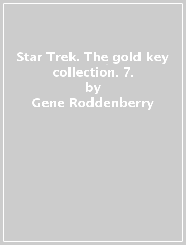 Star Trek. The gold key collection. 7. - Gene Roddenberry