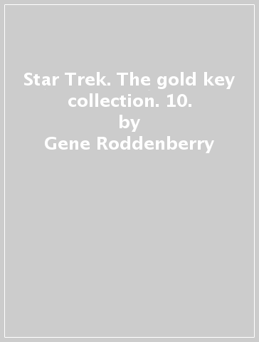 Star Trek. The gold key collection. 10. - Gene Roddenberry