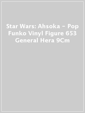 Star Wars: Ahsoka - Pop Funko Vinyl Figure 653 General Hera 9Cm