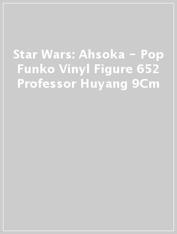 Star Wars: Ahsoka - Pop Funko Vinyl Figure 652 Professor Huyang 9Cm
