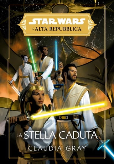 Star Wars: L'Alta Repubblica - La Stella Caduta - Claudia Gray