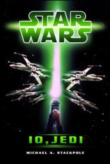 Star Wars. Io, Jedi - Michael A. Stackpole