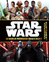 Star Wars. La guida ai personaggi dalla A alla Z