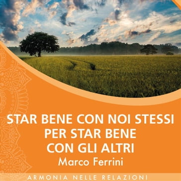 Star bene con noi stessi per star bene con gli altri - Marco Ferrini