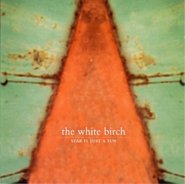 Star is just the sun (remastered edition - White Birch