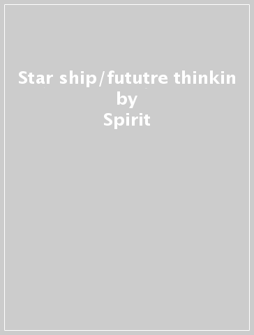 Star ship/fututre thinkin - Spirit