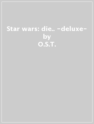 Star wars: die.. -deluxe- - O.S.T.