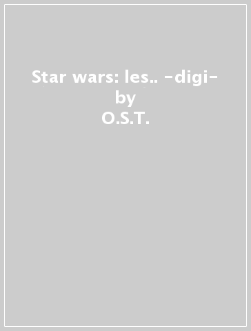 Star wars: les.. -digi- - O.S.T.